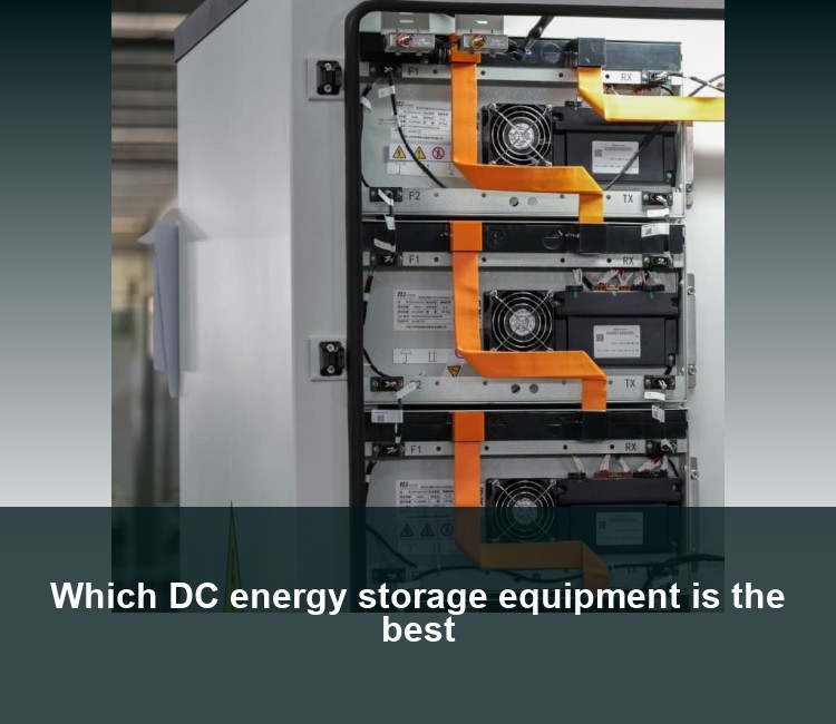 Which DC energy storage equipment is the best