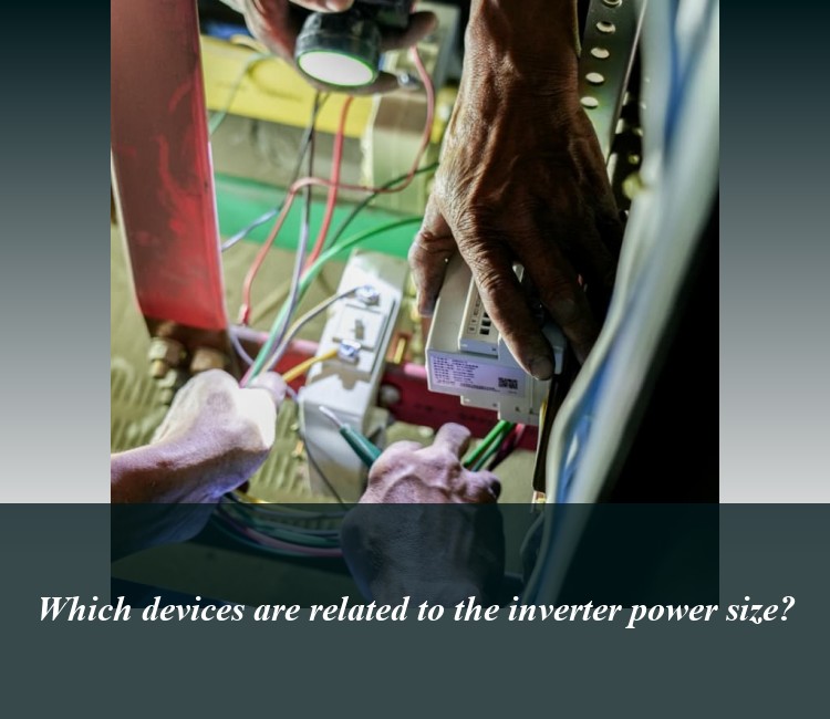Which devices are related to the inverter power size?