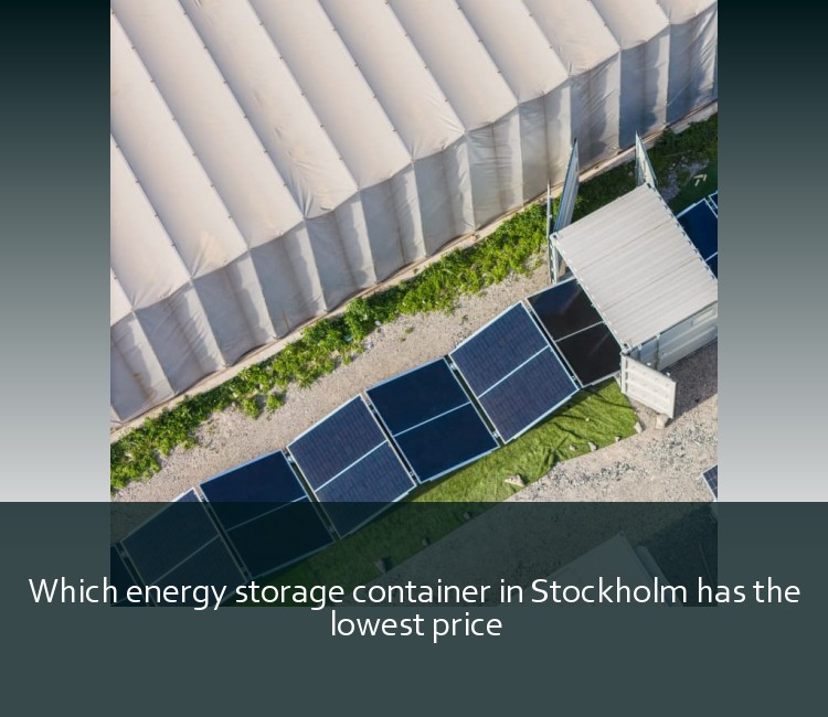 Which energy storage container in Stockholm has the lowest price