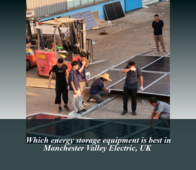 Which energy storage equipment is best in Manchester Valley Electric, UK