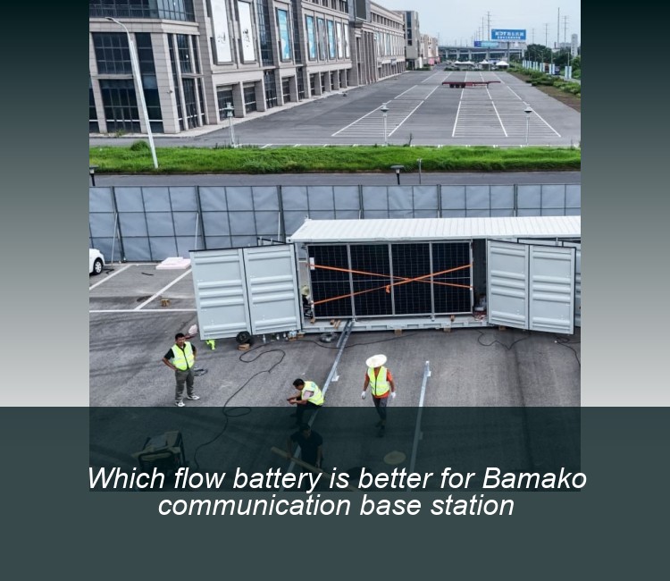 Which flow battery is better for Bamako communication base station