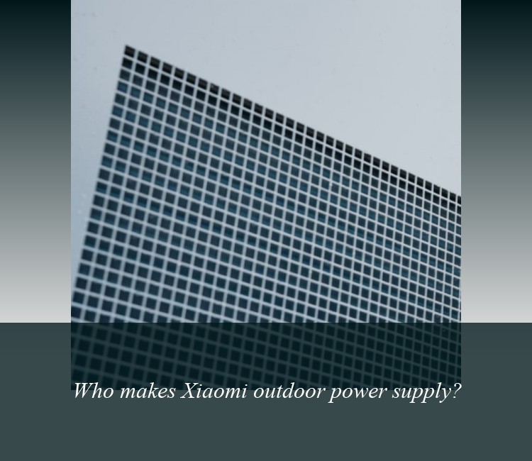Who makes Xiaomi outdoor power supply?
