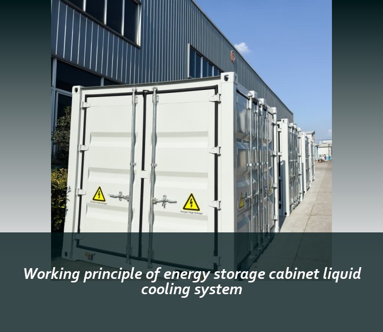 Working principle of energy storage cabinet liquid cooling system