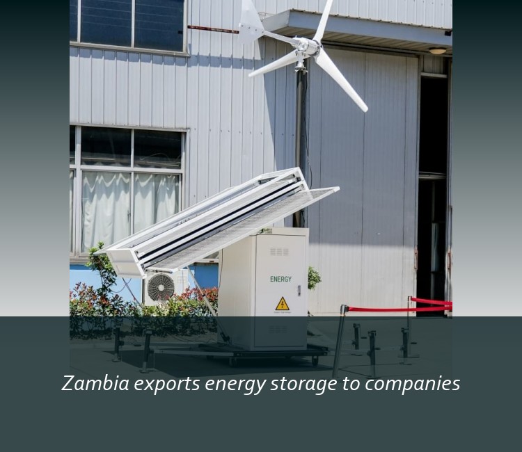 Zambia exports energy storage to companies